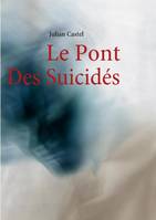 Le Pont Des Suicidיs, LE PONT DES SUICIDES