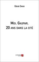 Moi, Gaspar, 20 ans dans la cité