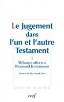 I, Mélanges offerts à Raymond Kuntzmann, Le Jugement dans l'un et l'autre Testament, I