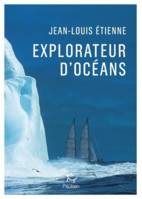 Explorateur d'océans, La vie, un vaste territoire d'incertitudes et autant de promesses à explorer