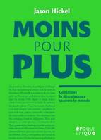 Moins pour plus, Comment la décroissance sauvera le monde