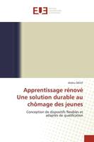 Apprentissage rénové Une solution durable au chômage des jeunes, Conception de dispositifs flexibles et adaptés de qualification