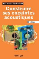 Construire ses enceintes acoustiques - 3e éd.