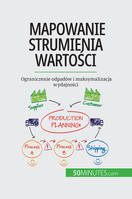 Mapowanie strumienia wartości, Ograniczenie odpadów i maksymalizacja wydajności