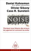 Noise, Pourquoi nous faisons des erreurs de jugement et comment les éviter