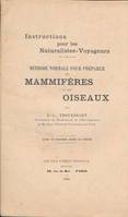 Instructions pour les naturalistes voyageurs. Méthode normale pour préparer les mammifères et les oiseaux.