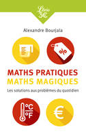 Maths pratiques, maths magiques, Les mathématiques appliquées au quotidien