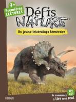Défis nature - Premières lectures Un jeune tricératops téméraire
