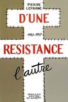 D'une résistance l'autre, 1940-1947