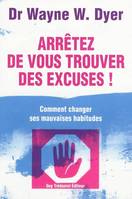 Arrêtez de vous trouver des excuses ! - Comment changer ses mauvaises habitudes, comment changer ses mauvaises habitudes