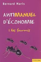Antimanuel d'économie (tome 1), Les fourmis