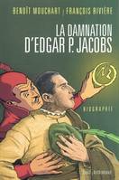 La Damnation d'Edgar P. Jacobs. Biographie, biographie