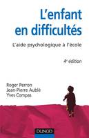 L'enfant en difficultés - 4ème édition - L'aide psychologique à l'école, l'aide psychologique à l'école