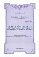 L'idée de vérité dans les mémoires d'Ancien régime, actes [de la journée d'étude, Nantes, 3 mai 2002]