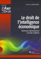 Le droit de l'intelligence économique, Patrimoine informationnel et secrets d'affaires.