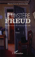 Le mystère Freud, Psychanalyse et violence familiale - Essai