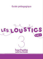 Les Loustics 3 - Guide pédagogique (A2.1), Les Loustics 3 : Guide pédagogique