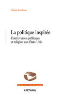 La politique inspirée - controverses publiques et religion aux États-Unis