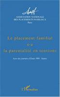 Le placement familial ou la parentalité en tensions, actes des [8e] Journées d'étude, 1999, Nantes