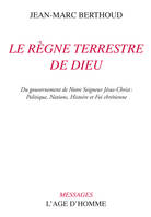 La règne terrestre de Dieu - du gouvernement de notre Seigneur Jésus-Christ, du gouvernement de notre Seigneur Jésus-Christ