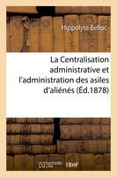 La Centralisation administrative et l'administration des asiles d'aliénés