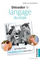 Décoder le langage du corps, Attention, vos gestes parlent pour vous