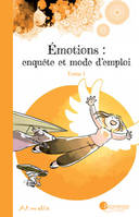 Émotions, 1, Emotions : Enquete Et Mode D'Emploi - Tome 1