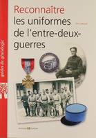 RECONNAITRE LES UNIFORMES DE L'ENTRE-DEUX-GUERRES