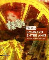 Bonnard entre amis - Matisse, Monet, Vuillard