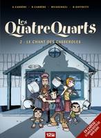 Les Quatre Quarts, 2, Tome 2 : Le chant des casseroles, Le chant des casseroles