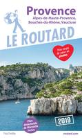 Guide du Routard Provence 2019, (Alpes-de-Haute-Provence, Bouches-du-Rhône, Vaucluse)