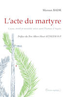 L'acte du martyre, Cause, motif et moralité selon saint Thomas d´Aquin