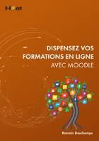 Dispensez vos formations en ligne avec Moodle