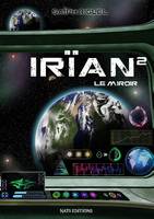 Irïan, T2 : Le miroir