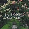 Bonne maison (La), un jardin de roses anciennes