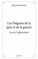 Les énigmes de la paix et de la guerre, Cas de l'afghanistan