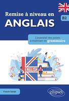 Remise à niveau en anglais. L'essentiel des points à maîtriser en grammaire. B2