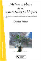 Métamorphose de nos institutions publiques, Quand l'altérité renouvelle la fraternité