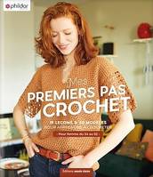 Mes premiers pas au crochet, 12 leçons & 31 modèles pour apprendre à crocheter - pour femme du 34 au 52