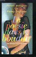 La poésie dans le boudoir. Accompagné d'une CD Audio, des poésies érotiques lues par Brigitte Lahaie.