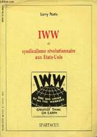 Iww et syndicalisme révolutionnaire aux Etats-Unis - Spartacus n°133 série B.