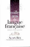 Mille ans de langue française. Histoire d'une passion, histoire d'une passion