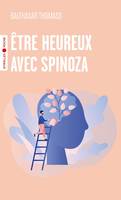 Etre heureux avec Spinoza