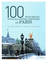 100 MONUMENTS POUR RACONTER L'HISTOIRE DE PARIS