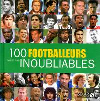 100 footballeurs inoubliables