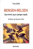 Bergen-Belsen - survivre aux camps nazis, survivre aux camps nazis
