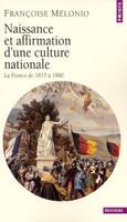 Naissance et Affirmation d'une culture nationale. La France de 1815 à 1880, la France de 1815 à 1880