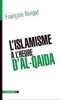 L'islamisme à l'heure d'Al-Qaida, réislamisation, modernisation, radicalisations