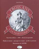 Trois ans à la Martinique - études et moeurs, paysages et croquis, profils et portraits, études et moeurs, paysages et croquis, profils et portraits