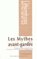 Les mythes des avant-gardes, [actes du colloque, Clermont-Ferrand, 20, 21 et 22 mars 2002]